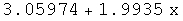 RowBox[{RowBox[{3.05974, }], +, RowBox[{1.9935,  , x}]}]