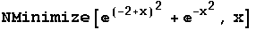 NMinimize[^(-2 + x)^2 + ^(-x^2), x]