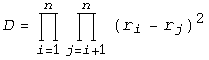 D = Underoverscript[∏, i = 1, arg3] Underoverscript[∏, j = i + 1, arg3] (r_i - r_j)^2