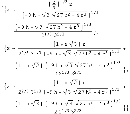 {{x -((2/3)^(1/3) r)/(-9 h + 3^(1/2) (27 h^2 - 4 r^3)^(1/2))^(1/3) - (-9 h + 3^(1/2) ( ... 3)) + ((1 +  3^(1/2)) (-9 h + 3^(1/2) (27 h^2 - 4 r^3)^(1/2))^(1/3))/(2 2^(1/3) 3^(2/3))}}