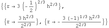 {{r3 (-1/2)^(2/3) h^(2/3)}, {r (3 h^(2/3))/2^(2/3)}, {r -(3 (-1)^(1/3) h^(2/3))/2^(2/3)}}