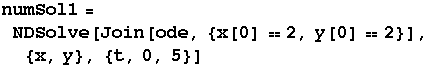 numSol1 = NDSolve[Join[ode, {x[0] 2, y[0] 2}],  {x, y}, {t, 0, 5}]